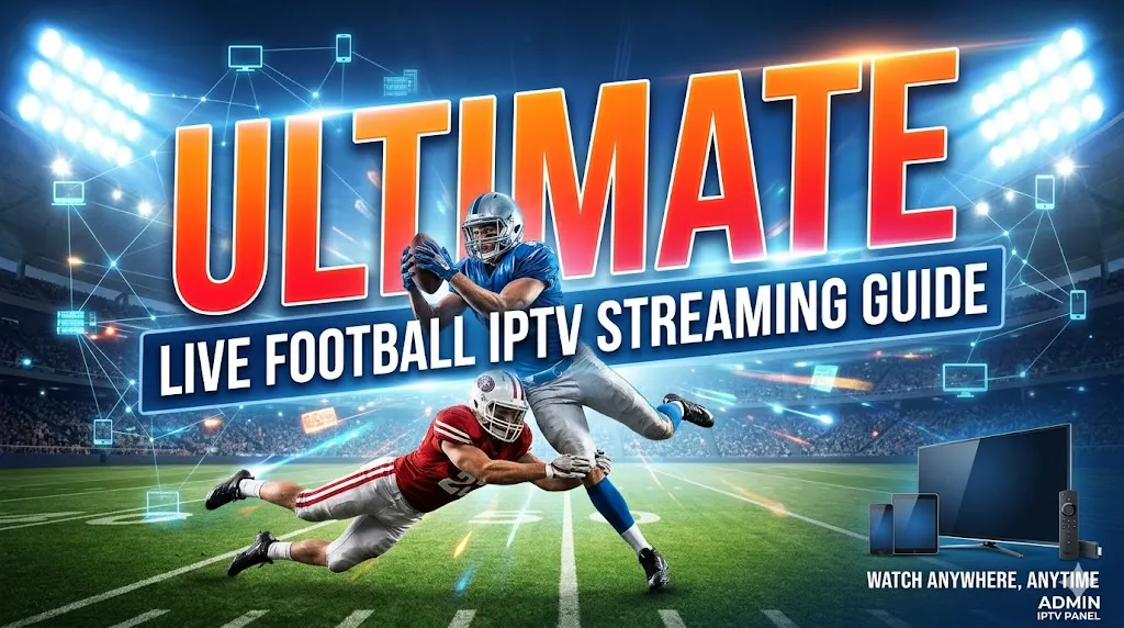 live football iptv streaming guide